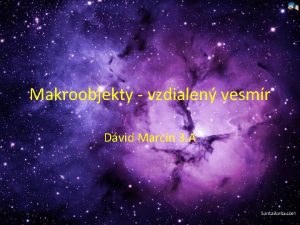 Makroobjekty vzdialen vesmr Dvid Marcin 3 A Hviezdy