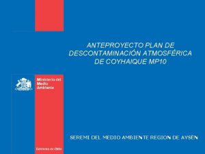 ANTEPROYECTO PLAN DE DESCONTAMINACIN ATMOSFRICA DE COYHAIQUE MP