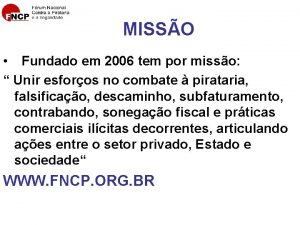 MISSO Fundado em 2006 tem por misso Unir