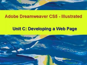 Adobe Dreamweaver CS 5 Illustrated Unit C Developing