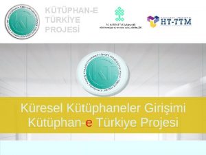 KTPHANE TRKYE PROJES Ktphane Trkiye Projesi SUNUM PLANI