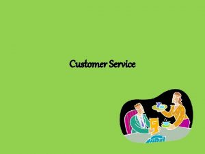Customer Service What is customer service and why