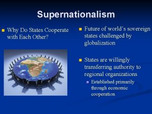 Supernationalism n Why Do States Cooperate with Each