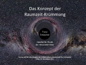 Das Konzept der RaumzeitKrmmung Franz Embacher Fakultt fr