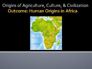 Origins of Agriculture Culture Civilization Outcome Human Origins