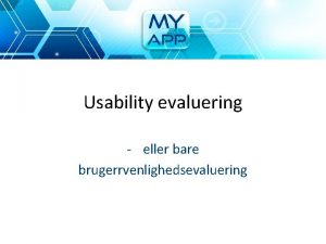 Usability evaluering eller bare brugerrvenlighedsevaluering Definition usability For