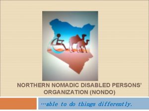 NORTHERN NOMADIC DISABLED PERSONS ORGANIZATION NONDO able to