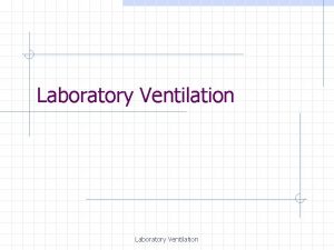 Laboratory Ventilation Types of Laboratory Hoods v Constant
