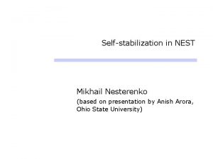 Selfstabilization in NEST Mikhail Nesterenko based on presentation