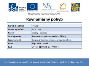 Rovnomrn pohyb Tematick oblast Fyzika Datum vytvoen 30