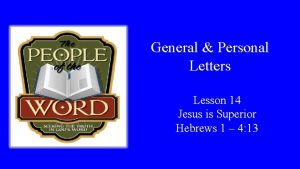 General Personal Letters Lesson 14 Jesus is Superior