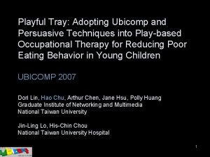 Playful Tray Adopting Ubicomp and Persuasive Techniques into