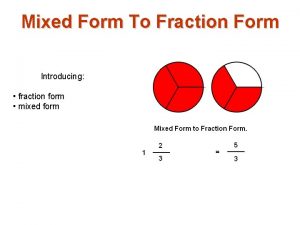 Mixed Form To Fraction Form Introducing fraction form
