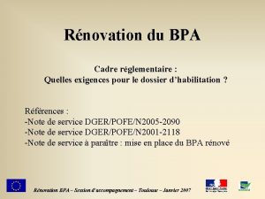 Rnovation du BPA Cadre rglementaire Quelles exigences pour