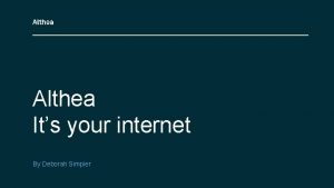 Althea Its your internet By Deborah Simpier Althea