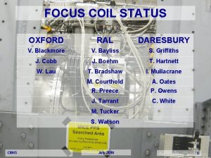 FOCUS COIL STATUS OXFORD RAL DARESBURY V Blackmore