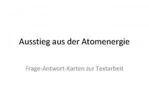 Ausstieg aus der Atomenergie FrageAntwortKarten zur Textarbeit Schlsselbegriffe