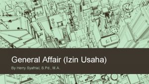 General Affair Izin Usaha By Herry Syafrial S