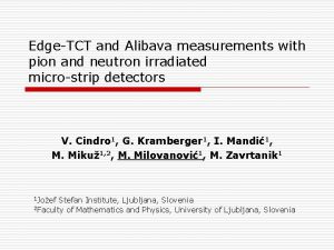 EdgeTCT and Alibava measurements with pion and neutron