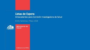 Listas de Espera Antecedentes para Comisin Investigadora de