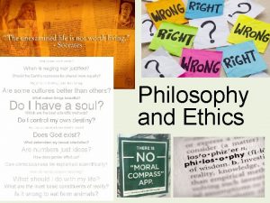 Philosophy and Ethics Welcome to GCE Philosophy and