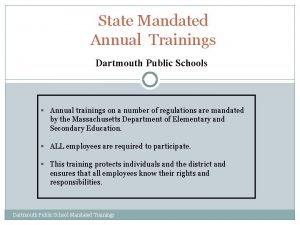 State Mandated Annual Trainings Dartmouth Public Schools Annual