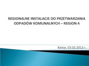 REGIONALNE INSTALACJE DO PRZETWARZANIA ODPADW KOMUNALNYCH REGION 4