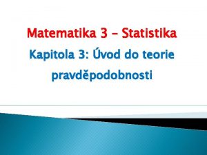 Matematika 3 Statistika Kapitola 3 vod do teorie