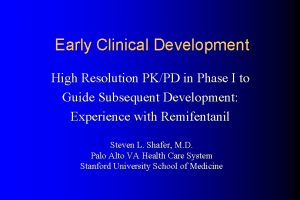 Early Clinical Development High Resolution PKPD in Phase