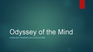 Odyssey of the Mind COACHES TRAINING 2014 OKLAHOMA