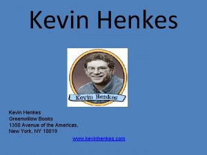 Kevin Henkes Greenwillow Books 1350 Avenue of the