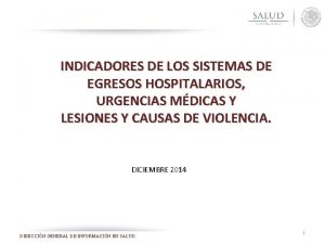 INDICADORES DE LOS SISTEMAS DE EGRESOS HOSPITALARIOS URGENCIAS