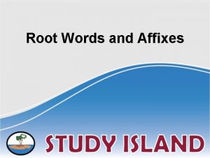 Root Words and Affixes Root Words happy cycle