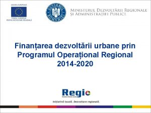 Finanarea dezvoltrii urbane prin Programul Operaional Regional 2014