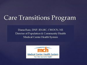 Care Transitions Program Diana Ruiz DNP RNBC CWOCN