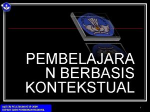 PEMBELAJARA N BERBASIS KONTEKSTUAL MATERI PELATIHAN KTSP 2009