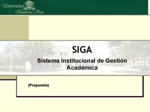 SIGA Sistema Institucional de Gestin Acadmica Propuesta Objetivo