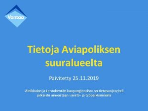Tietoja Aviapoliksen suuralueelta Pivitetty 25 11 2019 Viinikkalan