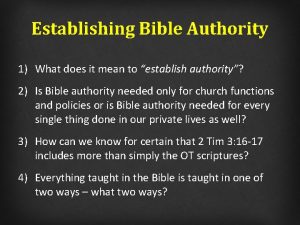 Establishing Bible Authority 1 What does it mean