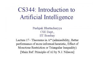 CS 344 Introduction to Artificial Intelligence Pushpak Bhattacharyya