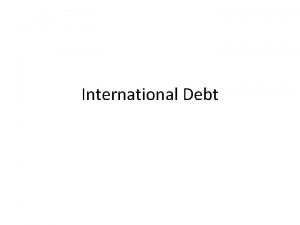 International Debt Did You Know It is actually