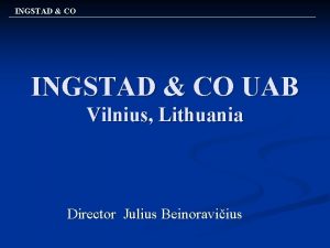 INGSTAD CO UAB Vilnius Lithuania Director Julius Beinoraviius