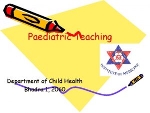 Paediatric Teaching Department of Child Health Bhadra 1