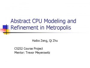 Abstract CPU Modeling and Refinement in Metropolis Haibo