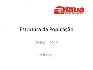 Estrutura da Populao 2 EM 2015 Jeferson Composio