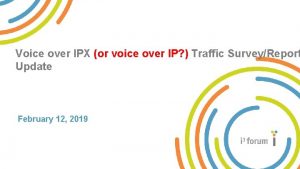 Voice over IPX or voice over IP Traffic