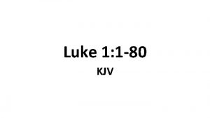 Luke 1 1 80 KJV 1 Forasmuch as