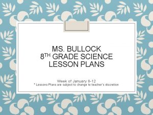 MS BULLOCK 8 TH GRADE SCIENCE LESSON PLANS
