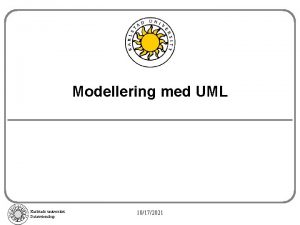 Modellering med UML Karlstads universitet Datavetenskap 10172021 Varfr