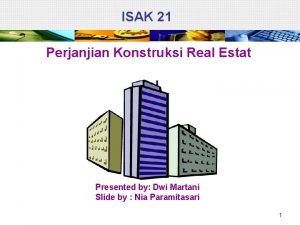 ISAK 21 Perjanjian Konstruksi Real Estat Presented by